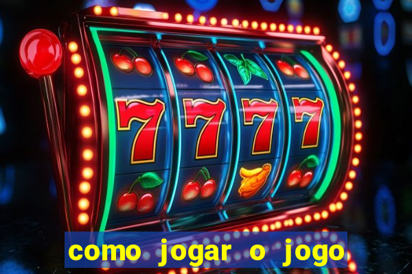 como jogar o jogo do tigrinho para ganhar dinheiro