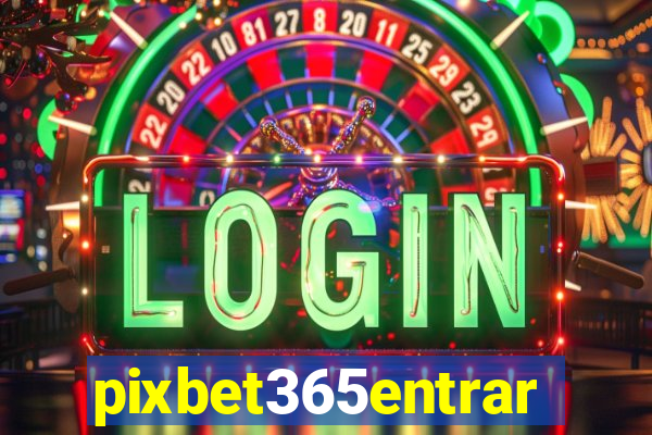 pixbet365entrar