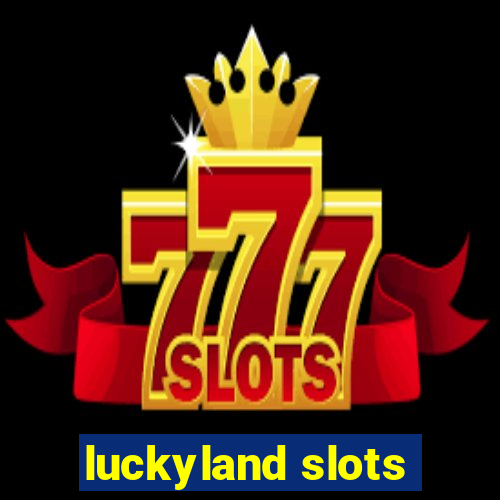 luckyland slots