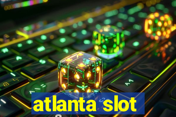 atlanta slot