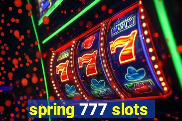 spring 777 slots