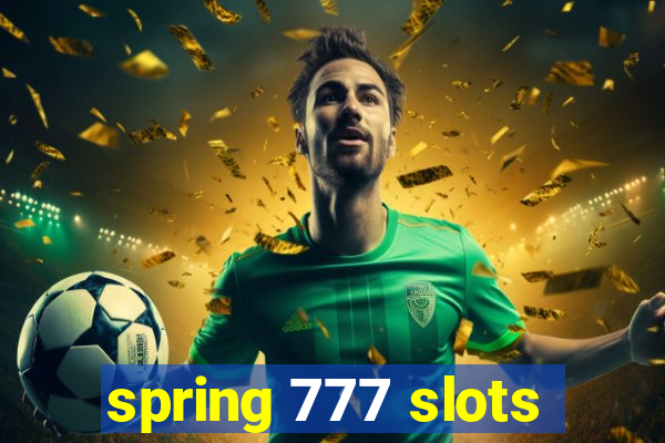 spring 777 slots