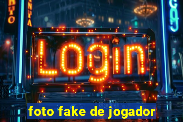 foto fake de jogador