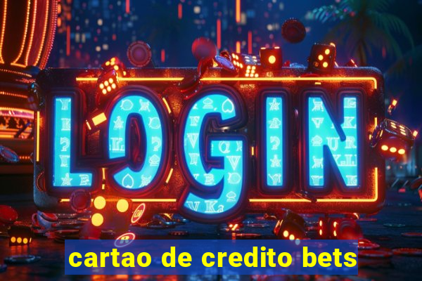 cartao de credito bets