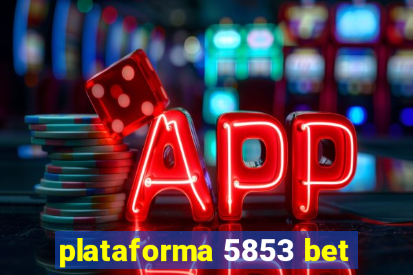 plataforma 5853 bet