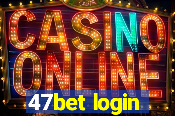 47bet login