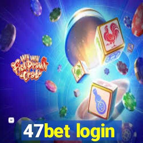 47bet login