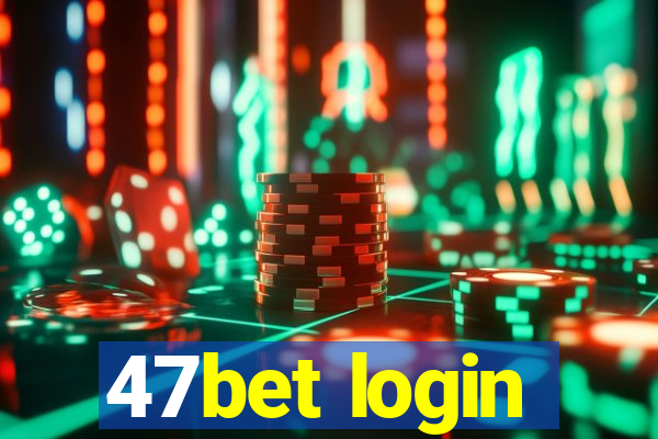 47bet login