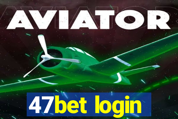 47bet login