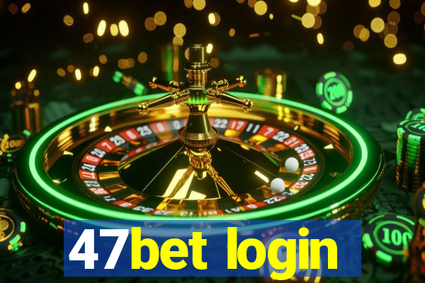 47bet login