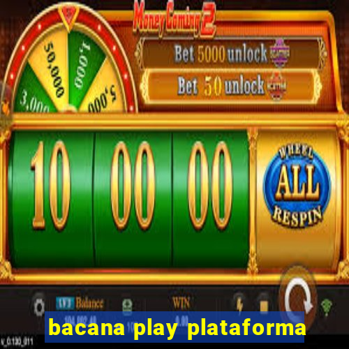 bacana play plataforma