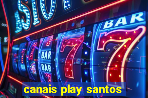 canais play santos