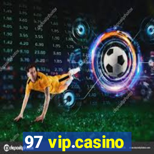 97 vip.casino