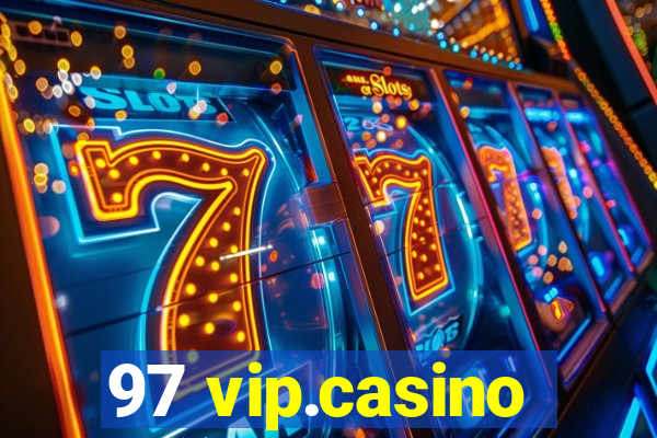 97 vip.casino