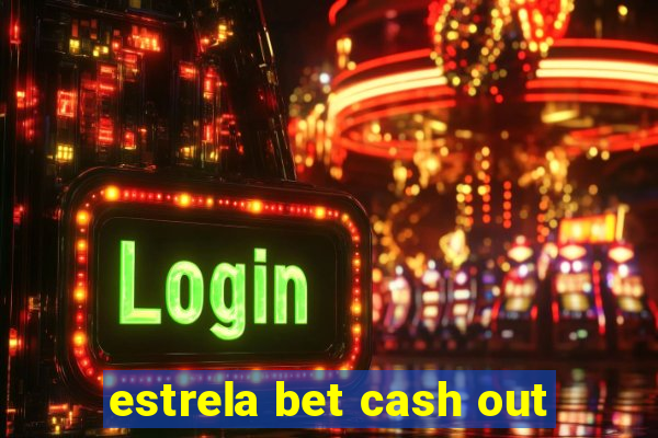 estrela bet cash out