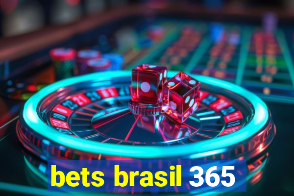 bets brasil 365