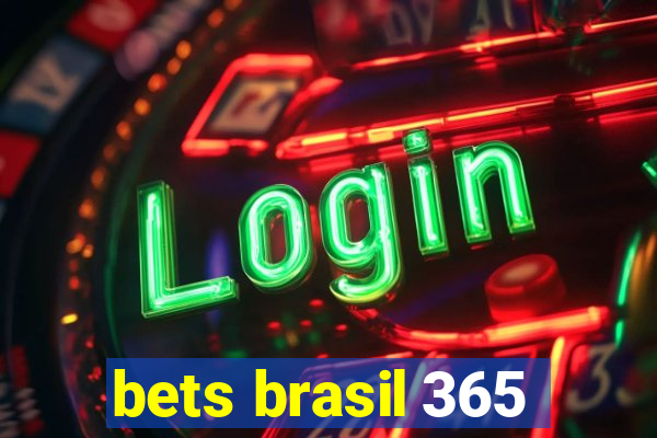 bets brasil 365