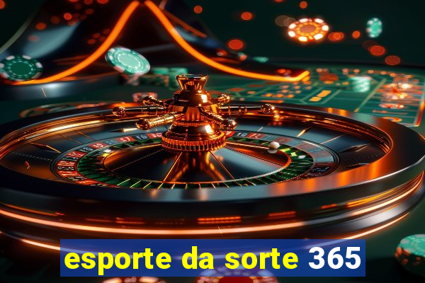 esporte da sorte 365