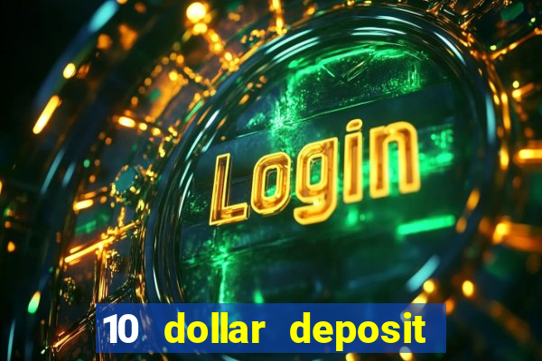 10 dollar deposit online real money casino