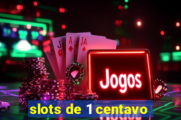 slots de 1 centavo