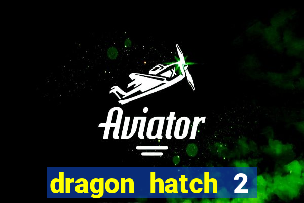 dragon hatch 2 slot demo