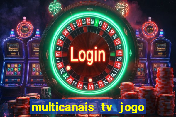 multicanais tv jogo ao vivo