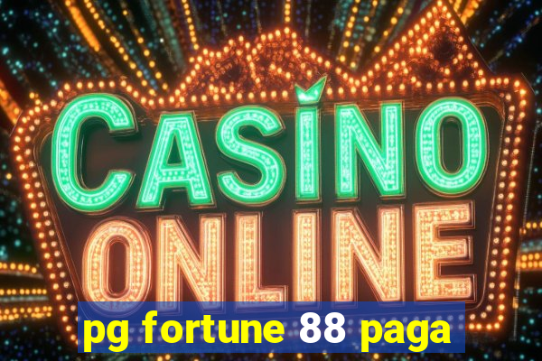 pg fortune 88 paga