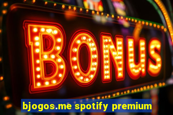 bjogos.me spotify premium