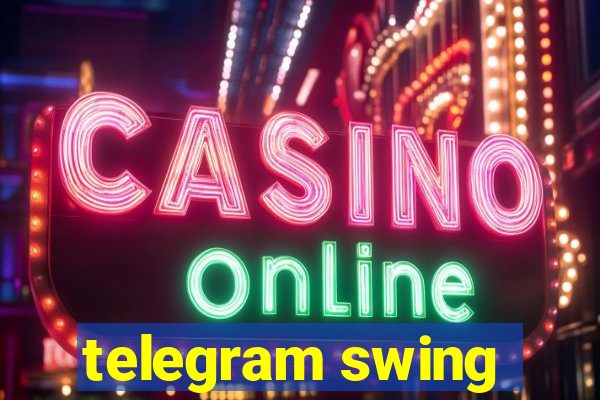 telegram swing