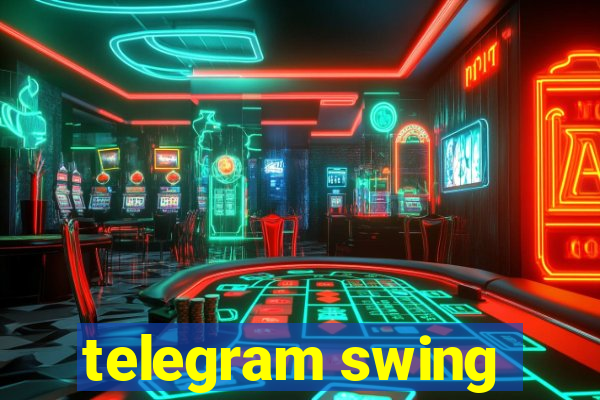 telegram swing