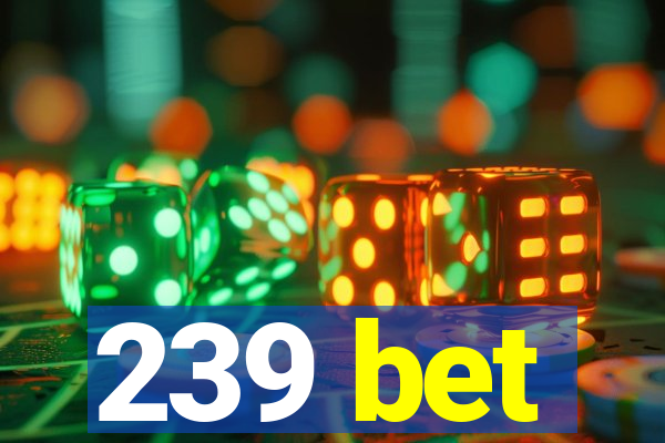 239 bet