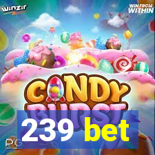 239 bet