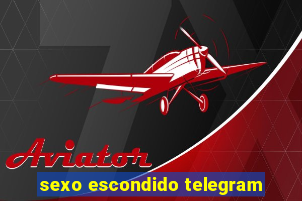 sexo escondido telegram