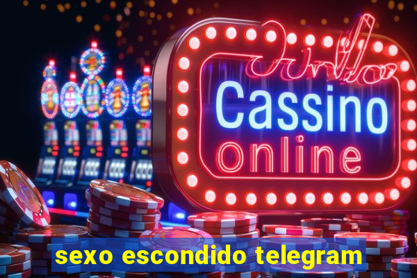 sexo escondido telegram