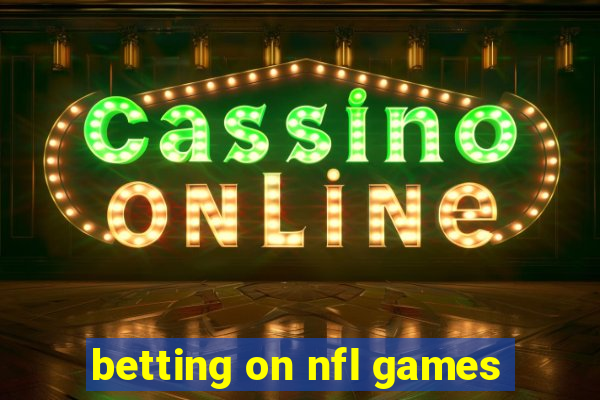 betting on nfl games