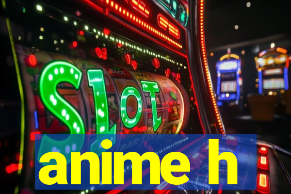 anime h