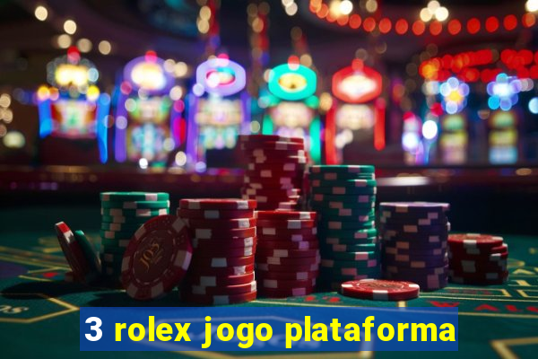 3 rolex jogo plataforma