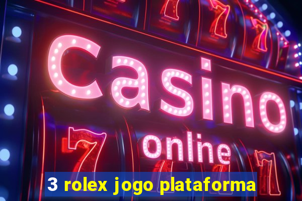 3 rolex jogo plataforma