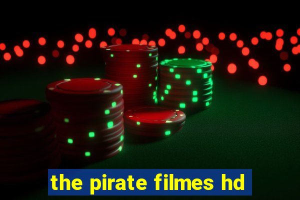 the pirate filmes hd