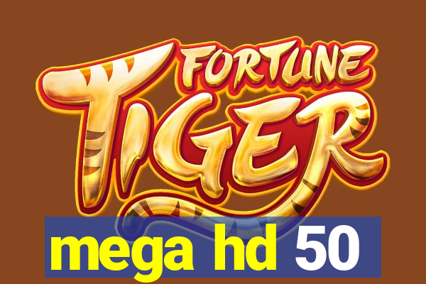 mega hd 50