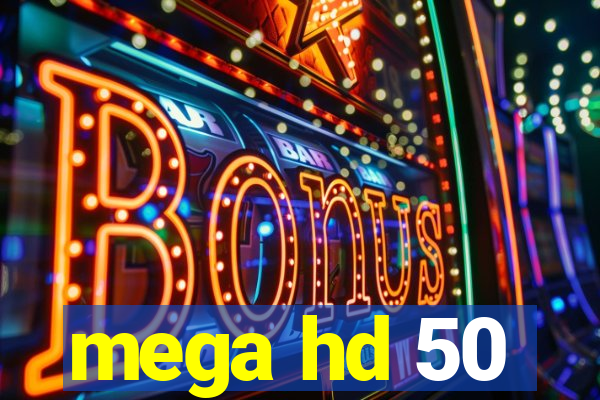 mega hd 50