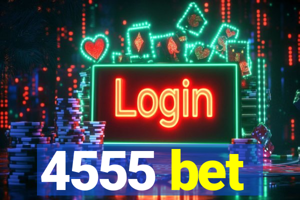 4555 bet