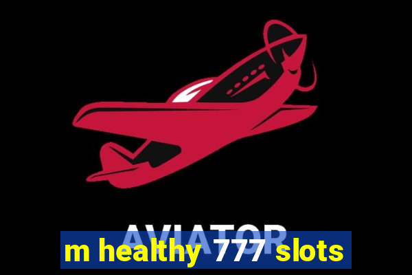 m healthy 777 slots