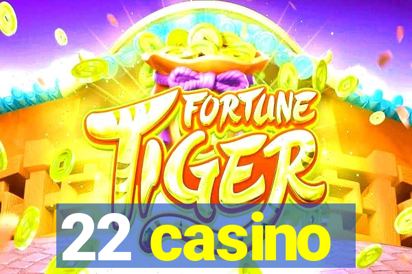 22 casino