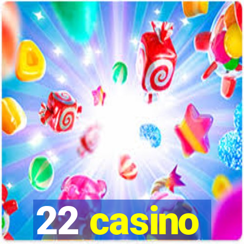 22 casino