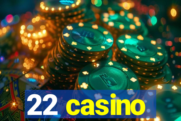 22 casino