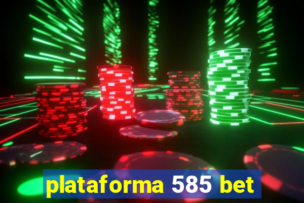 plataforma 585 bet