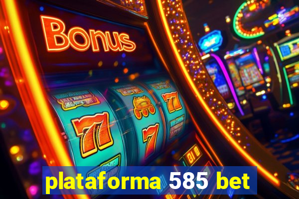 plataforma 585 bet