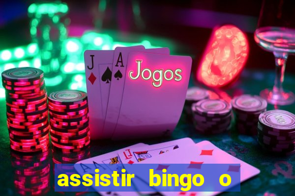 assistir bingo o rei das manhas filme completo dublado