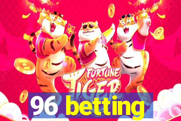 96 betting